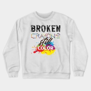 Broken crayons still color!  Hope - Inspirational Quote. Crewneck Sweatshirt